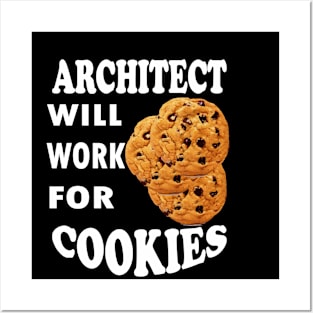 Architect Will Work for Cookies Posters and Art